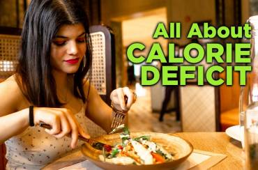 Calorie Deficit : Everything You Need To Know